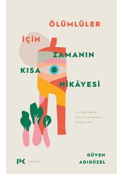 Ölümlüler İçin Zamanın Kısa Hikayesi - Güven Adıgüzel