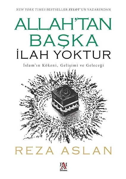 Allah’tan Başka İlah Yoktur - İslam’ın Kökeni, Gelişimi ve Geleceği - Reza Aslan