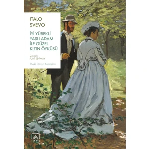 İyi Yürekli Yaşlı Adam ile Güzel Kızın Öyküsü - Italo Svevo