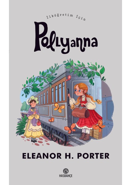 Has Bahçe Pollyanna (Ilköğretim Için) - Eleanor H. Porter