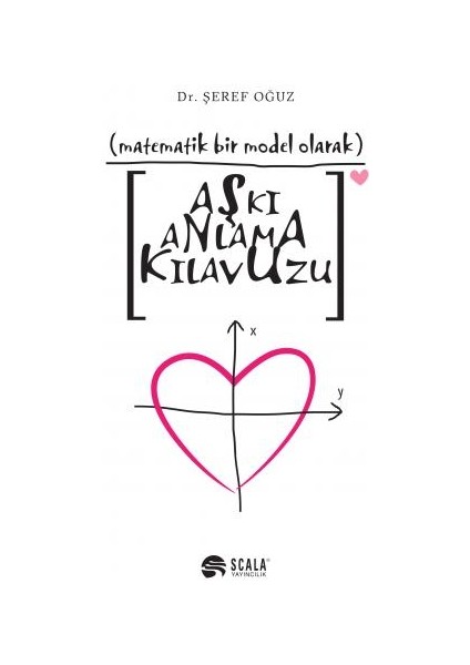 Matematik Bir Model Olarak Aşkı Anlama Kılavuzu