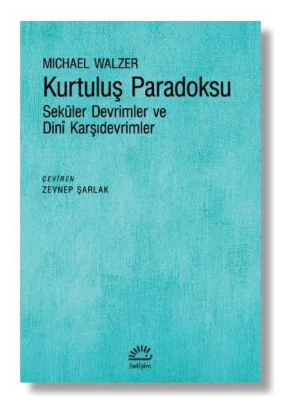 Kurtuluş Paradoksuseküler Devrimler ve Dinî Karşıdevrimler - Michael Walzer