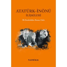 Atatürk-Inönü Ilişkileri - Nazmi Kal