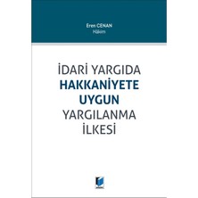 Idari Yargıda Hakkaniyete Uygun Yargılanma Ilkesi