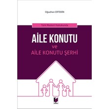 Türk Medeni Hukukunda Aile Konutu ve Aile Konutu Şerhi