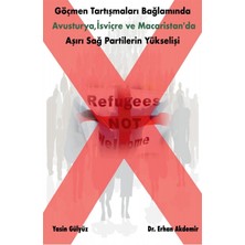 Göçmen Tartışmaları Bağlamında Avusturya, Isviçre ve Macaristan’da Aşırı Sağ Partilerin Yükselişi - Yasin Gülyüz