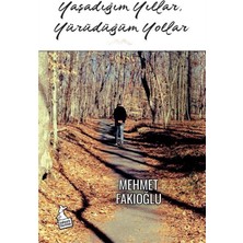 Yaşadığım Yıllar Yürüdüğüm Yollar