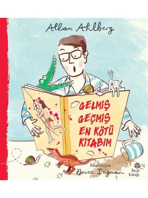 Gelmiş Geçmiş En Kötü Kitabım - Allan Ahlberg