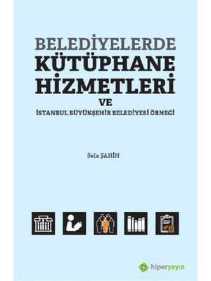 Belediyelerde Kütüphane Hizmetleri ve Istanbul Büyükşehir Belediyesi Örneği