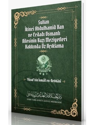 Sultan Ikinci Abdulhamid Han ve Ecdadı Osmanlı Ailesinin Bazı Meziyetleri Hakkında Öz Açıklama - Yusuf bin İsmail En-Nebhani