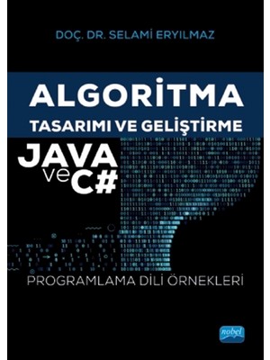 Nobel Akademik Yayıncılık Nobel Algoritma Tasarımı ve Geliştirme Kitabı - Java ve C# Üniversite Hazırlık Sınıfı için