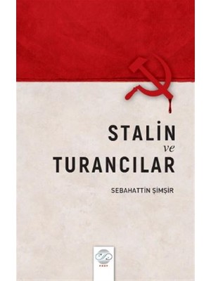 Stalin ve Turancılar - Sebahattin Şimşir