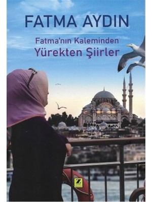 Fatma’nın Kaleminden Yürekten Şiirler - Fatma Aydın
