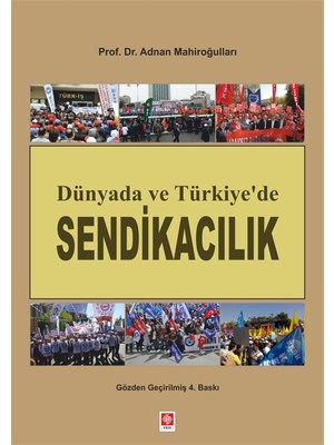 Dünyada ve Türkiye'de Sendikacılık - Adnan Mahiroğulları