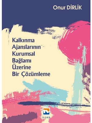 Kalkınma Ajanslarının Kurumsal Bağlamı Üzerine Bir Çözümleme