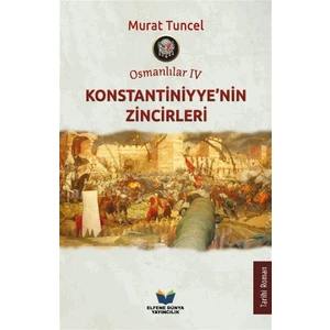 Konstantiniyye’nin Zincirleri - Osmanlılar 4 - Murat Tuncel