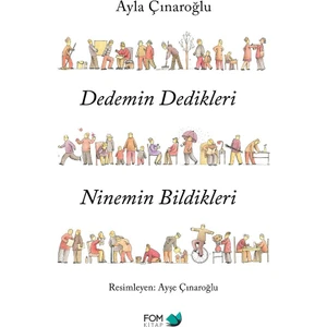 Dedemin Dedikleri Ninemin Bildikleri - Ayla Çınaroğlu