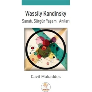 Wassily Kandinsky; Sanatı, Sürgün Yaşamı, Anıları