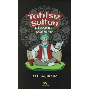 Tahtsız Sultan Kaşgarlı Mahmut - Ali Saçıkara