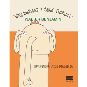 Why Elephant Is Called Elephant - Walter Benjamin