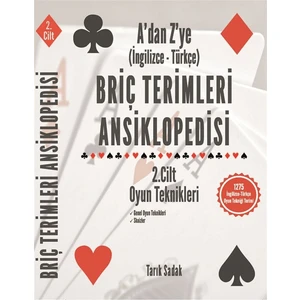 Briç Terimleri Ansiklopedisi A'dan Z' Ye Ingilizce Türkçe 2.cilt Oyun Teknikleri