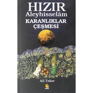 Hızır Aleyhisselam - Karanlıklar Çeşmesi - Ali Toker