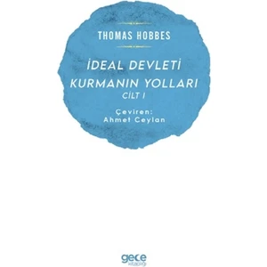 Ideal Devleti Kurmanın Yolları Cilt 1 - Thomas Hobbes