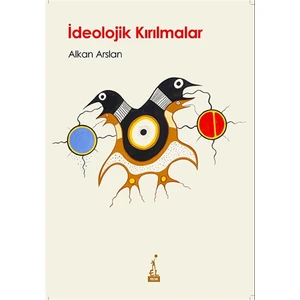 Ideolojik Kırılmalar - Alkan Arslan