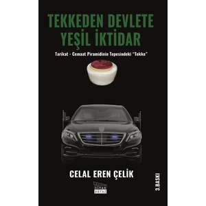 Tekkeden Devlete Yeşil Iktidar - Celal Eren Çelik