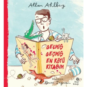 Gelmiş Geçmiş En Kötü Kitabım - Allan Ahlberg