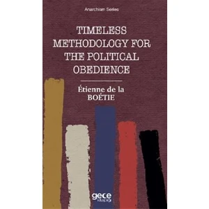 Timeless Methodology For The Political Obedience - Etienne de la Boetie