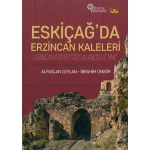 Eskiçağ’da Erzincan Kaleleri - İbrahim Üngör