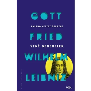 Anlama Yetisi Üzerine Yeni Denemeler - Gottfried Wilhelm Leibniz