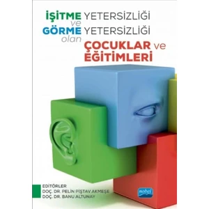 Nobel Akademik Yayıncılık Işitme Yetersizliği ve Görme Yetersizliği Olan Çocuklar ve Eğitimleri