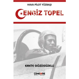 Hava Pilot Yüzbaşı Cengiz Topel - Emete Gözügüzelli