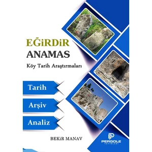 Eğirdir Anamas Köy Tarih Araştırmaları - Bekir Manav