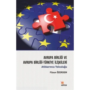 Avrupa Birliği ve Avrupa Birliği-Türkiye Ilişkileri - Füsun Özerdem