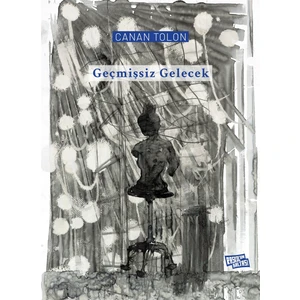 Geçmişsiz Gelecek - Canan Tolon