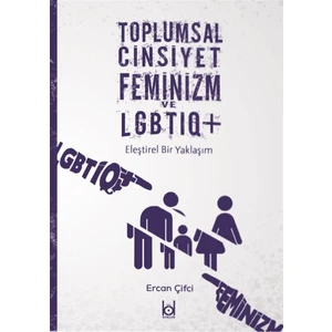 Toplumsal Cinsiyet Feminizm ve Lgbtıq+ - Ercan Çiftci