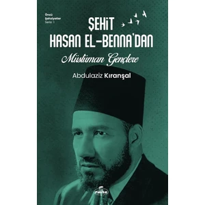 Sehit Hasan El-Benna’dan Müslüman Gençlere - Abdulaziz Kıranşal - Abdulaziz Kıranşal
