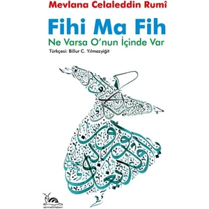 Fihi Ma Fih - Ne Varsa O'nun Içinde Var - Mevlana Celaleddin Rumi