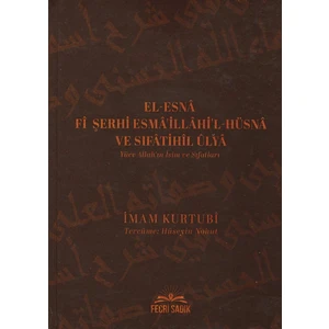 El-Esna Fi Şerhi Esma'illahil Hüsna ve Sıfatihil Ulya - Yüce Allah'ın Isim ve Sıfatları