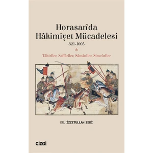 Horasan’da Hakimiyet Mücadelesi 821-1005 - İzzetullah Zeki