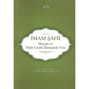 Imam Şafii - Hayatı ve Fıkıh Usulü Ilmindeki Yeri