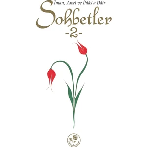 Iman Amel ve Ihlas'a Dair Sohbetler - 2