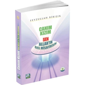 Canım Kızım Sen Allah'ın Özel Misafirisin - Feyzullah Birışık