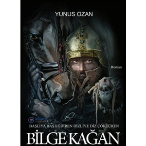 Başlıya Baş Eğdiren Dizliye Diz Çöktüren Bilge Kağan - Yunus Ozan