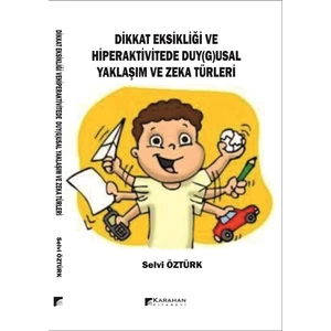 Dikkat Eksikliği ve Hiperaktivitede Duy(G)Usal Yaklaşım ve Zeka Türleri - Selvi Öztürk