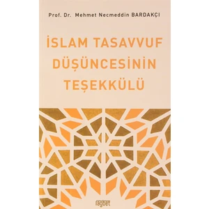 Islam Tasavvuf Düşüncesinin Teşekkülü - Mehmet Necmettin Bardakçı