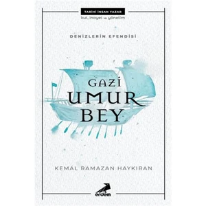 Denizlerin Efendisi Gazi Umur Bey - Kemal Ramazan Haykıran